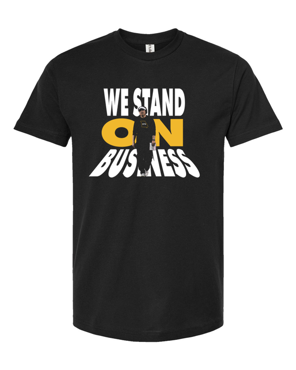 We Stand on Business - Unisex T-Shirt