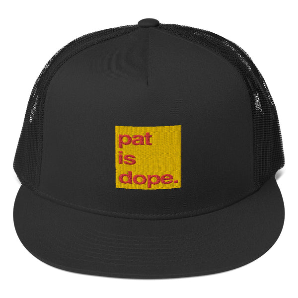pat is dope. High Profile Trucker Cap