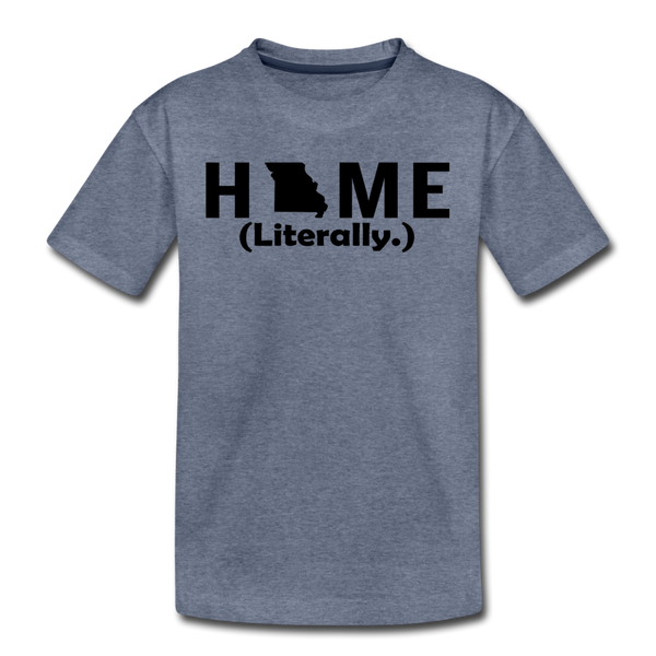 Home (Literally.) - Kids' Premium T-Shirt - heather blue